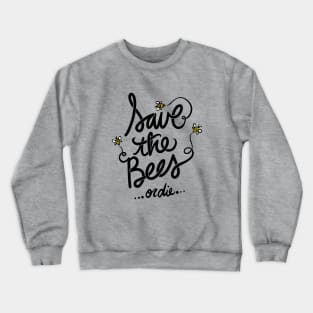 Save the Bees or die Crewneck Sweatshirt